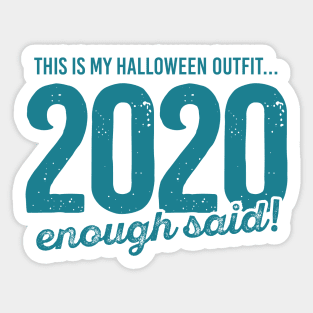 This is my halloween outfit 2020 enough said Sticker